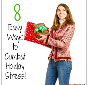 Wishing for a Happy, Healthy Holiday? 8 Easy Ways to Combat Holiday Stress