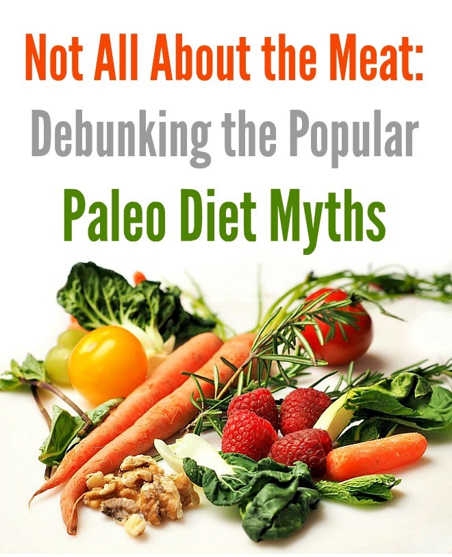 21 Myths About The Paleo Diet Debunked