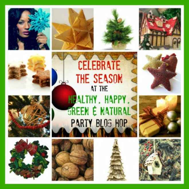 Celebrate the Season! Special Holiday Edition “Healthy, Happy, Green & Natural Party” Blog Hop 2016