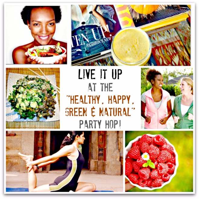 Live It Up at the Healthy, Happy, Green & Natural Party Blog Hop #99