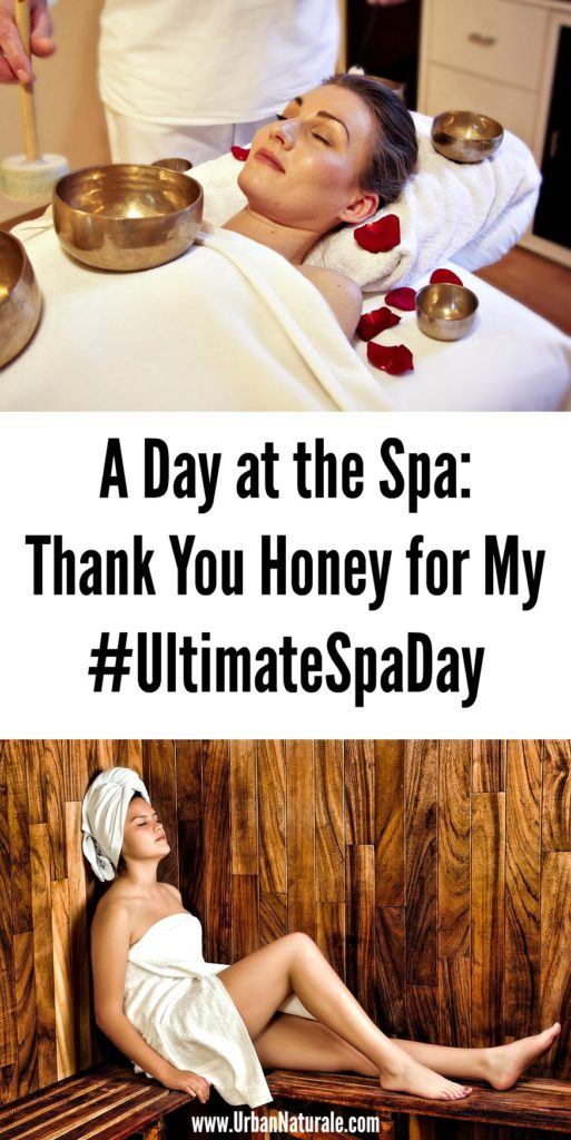 A Day at the Spa: Thank You Honey for My #UltimateSpaDay
