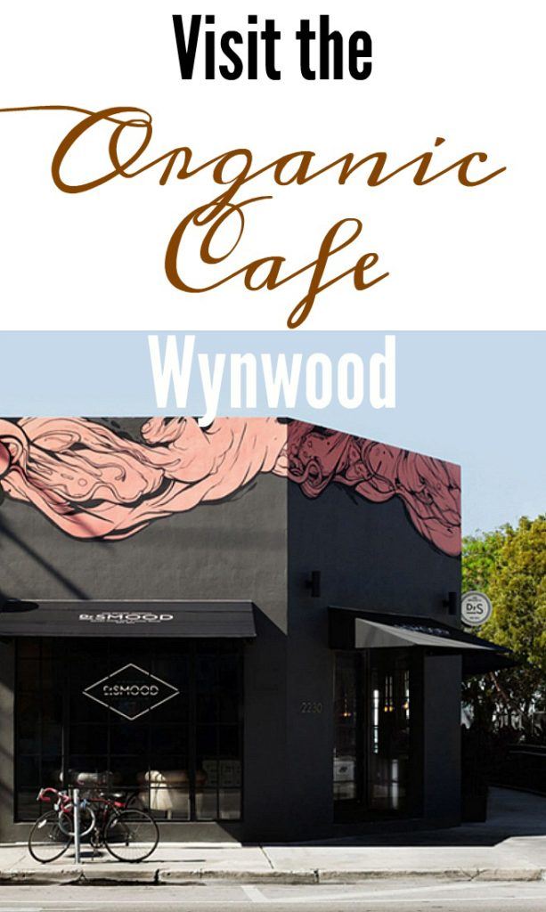 Visit the Organic Cafe Wynwood
