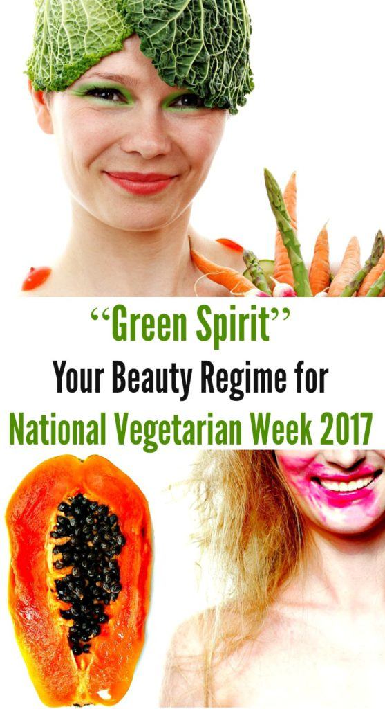 “Green Spirit” - Your Beauty Regime for National Vegetarian Week 2017