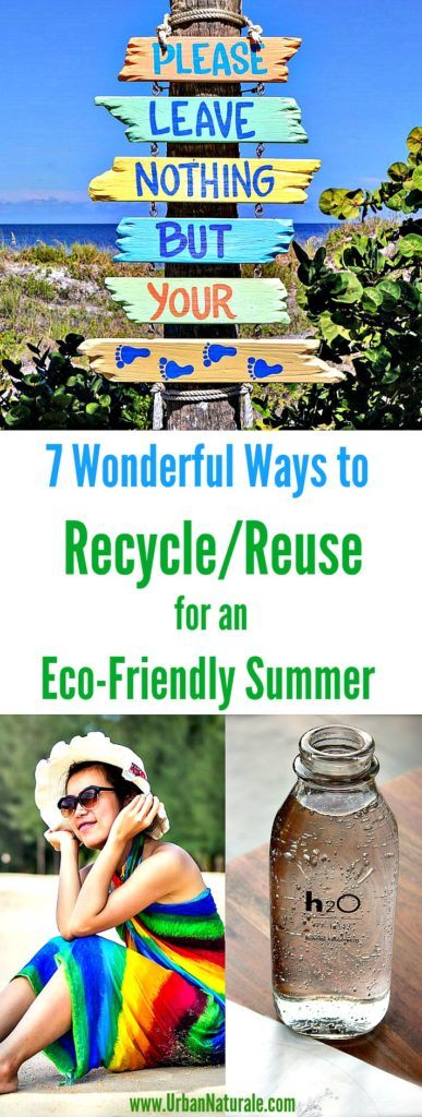 7 Wonderful Ways to Recycle/Reuse for an Eco-Friendly Summer
