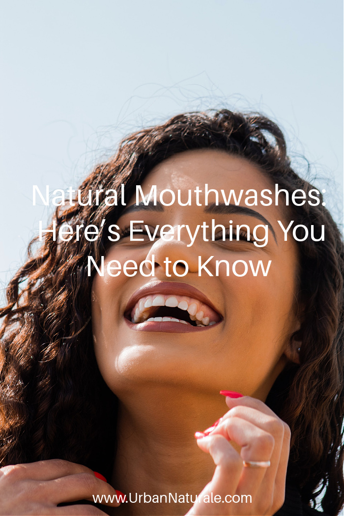Natural Mouthwashes: Here’s Everything You Need to Know - What are the benefits of natural mouthwash in keeping your teeth healthy? You may miss areas in your mouth with brushing and flossing but your natural mouthwash reaches there. Plaque and gingivitis can be reduced or controlled, bad breath can be treated, teeth can be whitened, and tooth decay can be prevented with natural mouthwashes. #naturalmouthwash  #mouthwash   #oralhealth  #teeth  #mouth  #healthyteeth  #oralcare