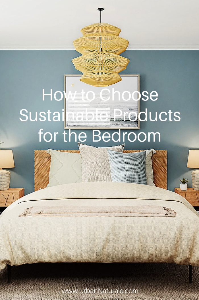 How to Choose Sustainable Products for the Bedroom - Living sustainably means making deliberate choices about the materials and products we use in our homes. When you are thinking about furnishing and decorating your bedroom, think about your impact on the environment and choose sustainable products. From paint to mattresses, bedding, lighting, and plants, you can make a difference with the choices you make every day. #ecofriendly #sustainableproducts #bedroom  #sustainablebedroomproducts    #ecofriendlymattresses  #sustainablebedding    #lighting   #plan