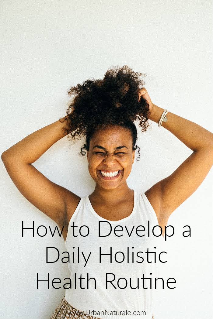 How to Develop a Daily Holistic Health Routine - Holistic health is a balance between your body, mind, and spirit. One of the best things you can do in order to find this holistic balance is by creating a daily holistic health routine. This allows you to fit each component of holistic living into your life without becoming overwhelmed. #holistic #holisticliving  #holistichealthroutines  #holidaylifestyle #holisticdailyroutines