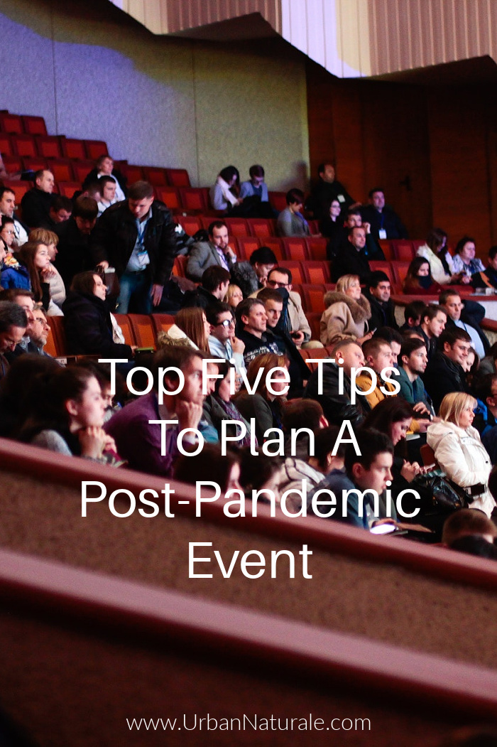 Top Five Tips To Plan A Post-Pandemic Event - Many states have started returning to pre-pandemic conditions that allowed large gatherings and events. However, the pandemic is still a reality that could lead to large get-togethers causing a cluster of Covid infections. So when planning events, organizers should be cognizant of these tips to ensure that their gatherings remain safe and enjoyable. #postpandemic    #planningevents   #pandemic  #COVID #postpandemicevents   #healthandsafety  #safeevents