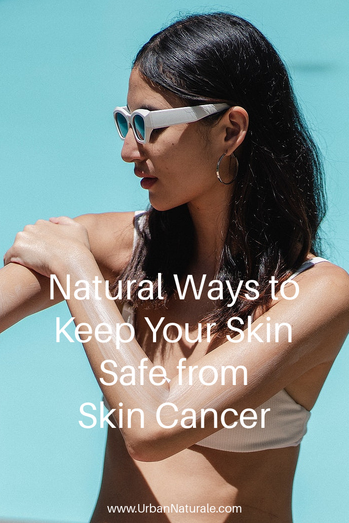 Natural Ways to Keep Your Skin Safe From Skin Cancer - Unprotected sun exposure can cause wrinkles and discoloration, but it can also lead to something far worse — skin cancer. Eating the right foods, wearing sunscreen and protective clothing, and ensuring you are checked out often by a dermatologist are great ways to protect yourself from the potential effects of skin cancer. #naturalskincare  #skincancer  #skincancerprevention  #skin 