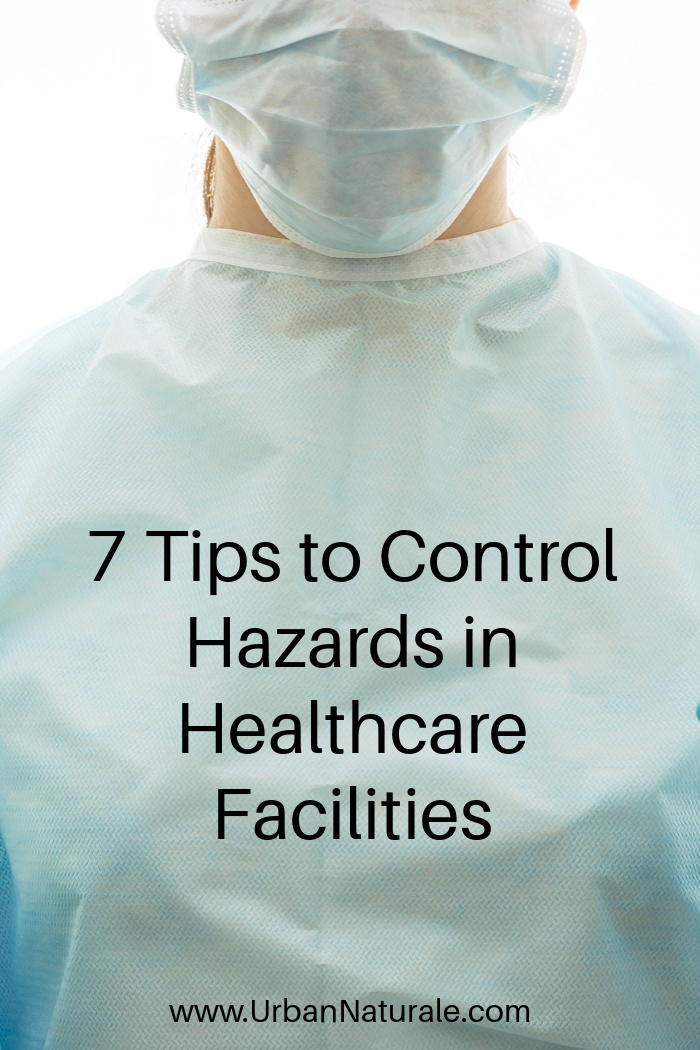 7 Tips to Control Hazards in Healthcare Facilities - Healthcare facilities have a lot of hazards which are threats to healthcare workers and patients every single minute.  It's important to take measures to prevent hazards in healthcare facilities. This will help to protect the wellbeing of staff and patients. Here's a list of ways to control hazards in healthcare facilities.  #hazardsinhealthcarefacilities  #healthcareworkers   #preventhazards  #hospitals  #healthcarefacilities  