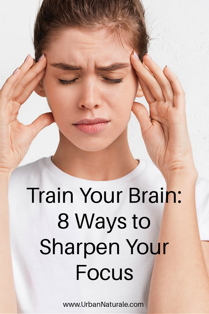 Train Your Brain: 8 Ways to Sharpen Your Focus - Focus refers to your ability to concentrate and direct your attention towards something. The more focused you are on something, the greater your chances of succeeding at it. Here are some ways you could sharpen your focus.  #trainyourbrain   #brain   #sharpenfocus   #concentration  #focus  