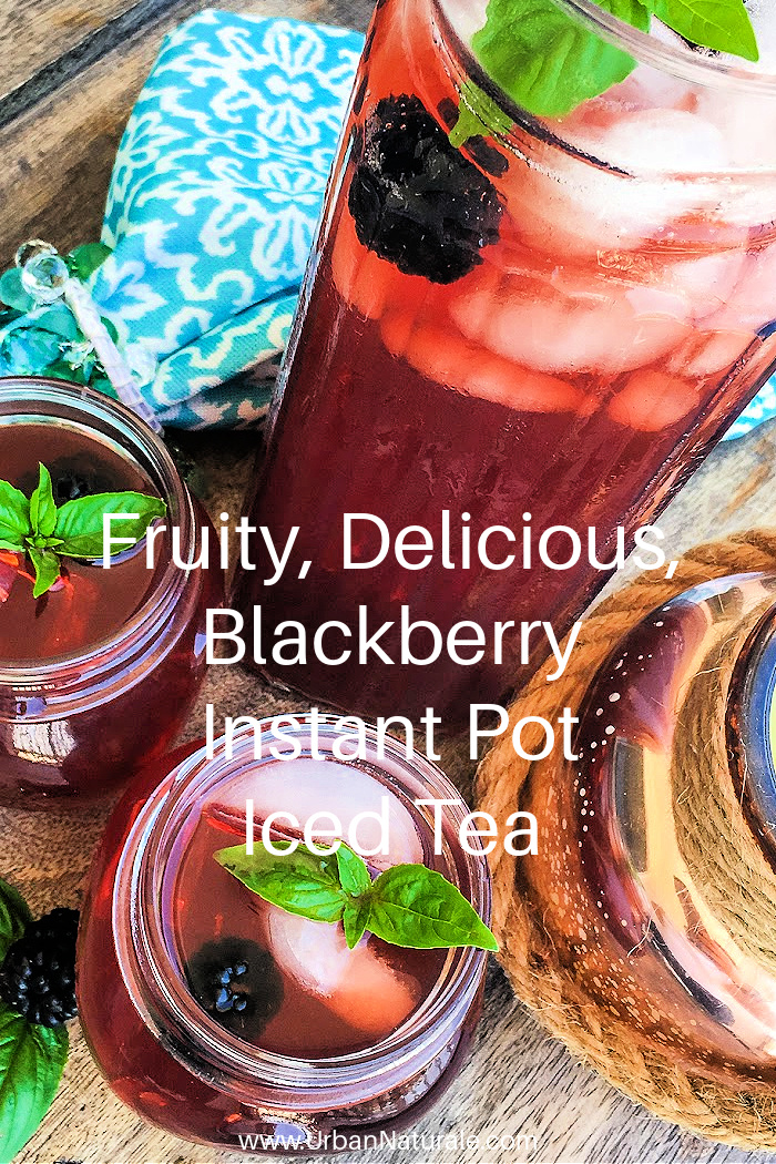 Fruity, Delicious, Blackberry Instant Pot Iced Tea - There's nothing quite like a fruity, iced tea to satisfy my sweet tooth and quench my thirst. And this Blackberry Instant Pot Iced Tea recipe is a healthy and delicious choice. Serve immediately over ice with fresh blackberries and a sprig of fresh basil for garnish.  #Blackberry   #InstantPot    #IcedTea   #Tea  #FruitTea  #Plantbasedrecipes