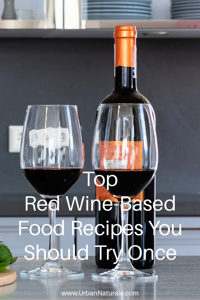 Top Red Wine-Based Food Recipes You Should Try Once - Due to the wonderful taste sensation that red wine brings to dishes, you will look forward to every meal that includes red wine as a primary ingredient. If you love red wine, then you will enjoy making these dishes at home.  #redwine  #redwinebasedfood #redwinebasedrecipes  #cookingwithredwine