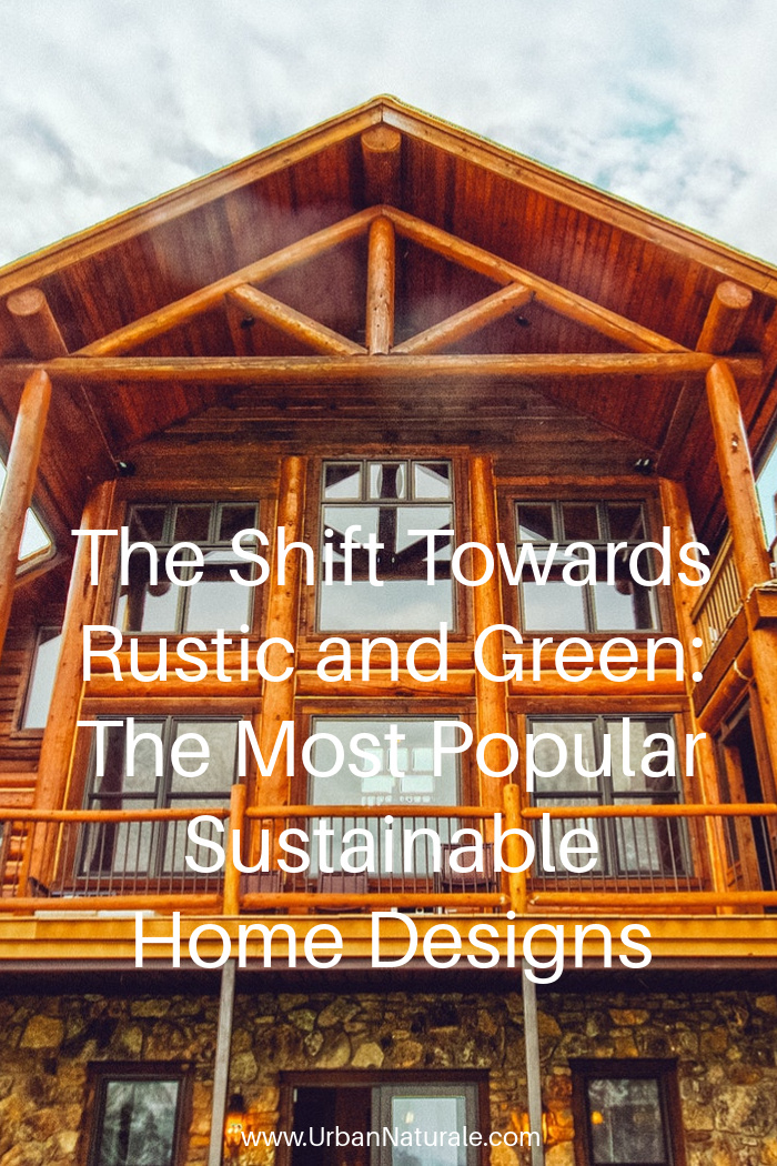 The Shift Towards Rustic and Green: The Most Popular Sustainable Home Designs - Around 75% of homebuyers prioritize sustainable offerings that are on the market. Sustainable home options include bamboo homes, log houses and recycled plastic homes. That being said, these are the most popular sustainable home designs out there. #greenhome  #sustainable  #homes  #sustainablehomes  #bamboo