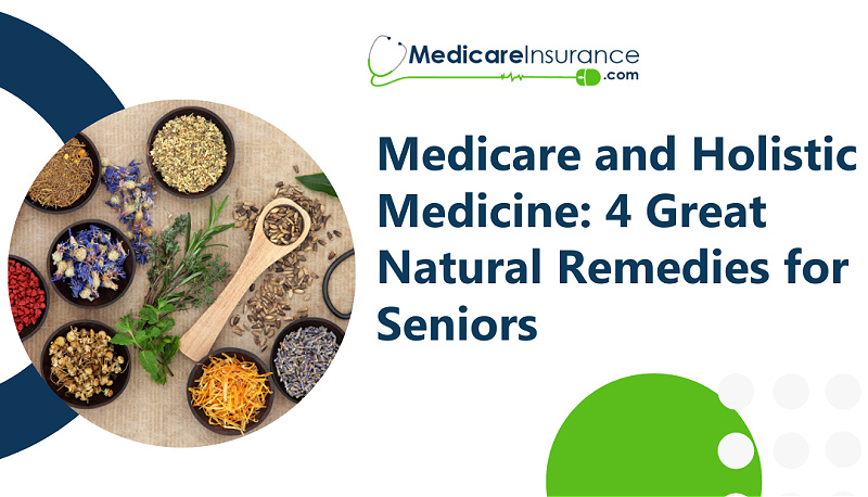 Medicare and Holistic Medicine: 4 Great Natural Remedies for Seniors