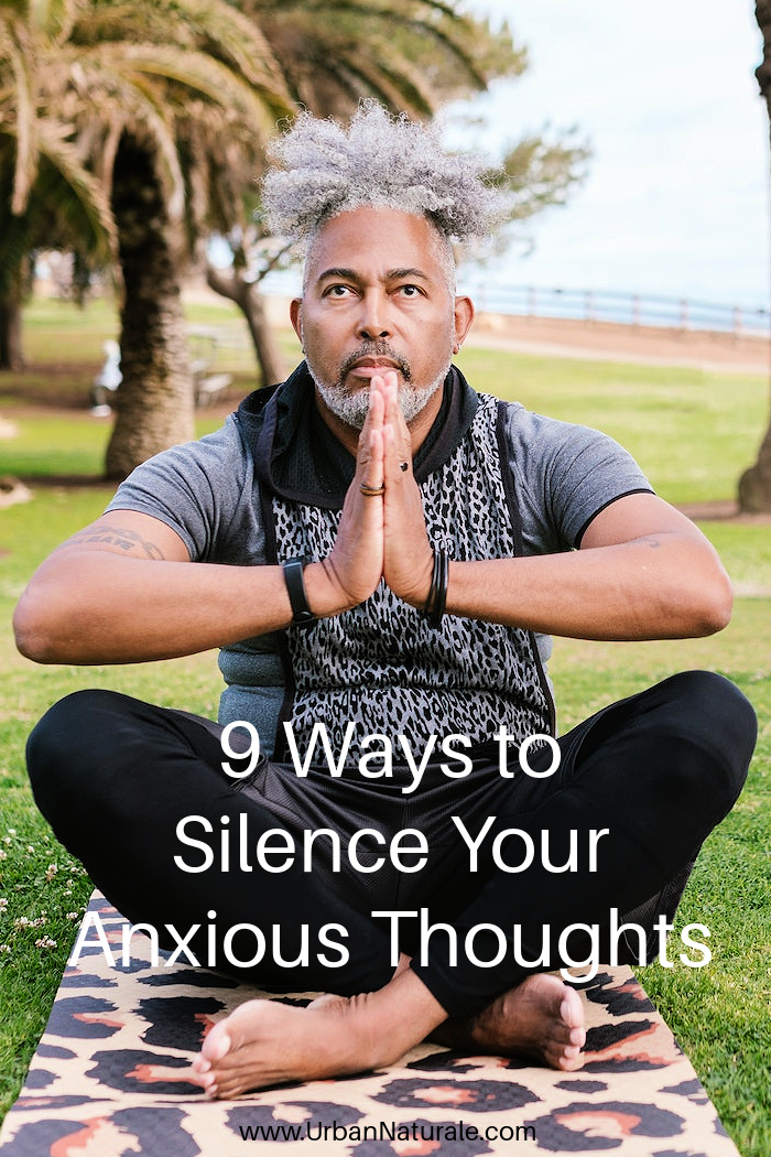 9 Ways to Silence Your Anxious Thoughts - Overthinking can have a harmful impact on our mental and physical health, so it’s important that you learn ways to manage them.   Here are 9 ways to silence your anxious thoughts. #anxiousthoughts #mentalhealth  ##axiety  #medition  #exercise  #calmyourmind  
