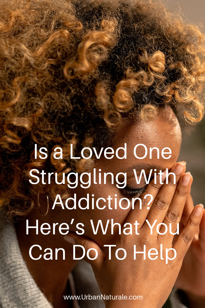Is a Loved One Struggling With Addiction? Here’s What You Can Do To Help - Do you have a loved one who is struggling with addiction? Here’s what you can do to help your loved one overcome these struggles. #addiction  #addictiontreatment  #substanceabuse