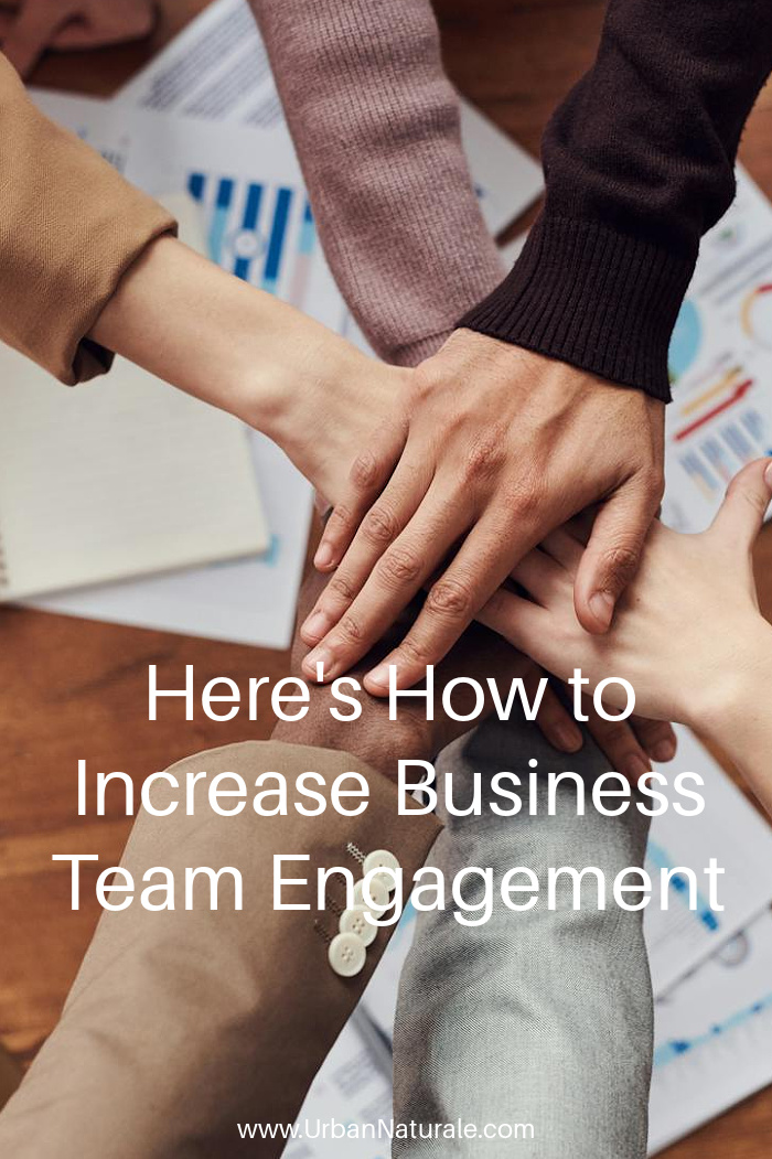 Here's How To Increase Business Team Engagement - Want to increase business team engagement? Here are some of the key steps that you can take to increase the level of engagement team members have in your business. #business  #businessteams  #businessteamengagement  #work