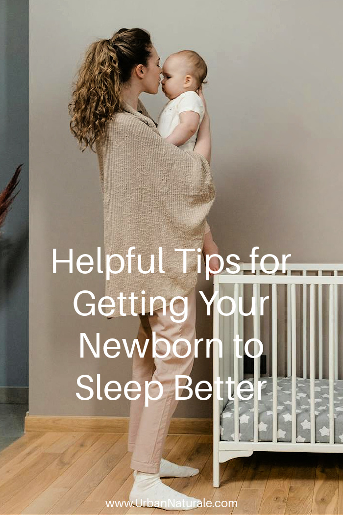 Helpful Tips for Getting Your Newborn to Sleep Better - Getting a newborn baby to sleep so you can get some rest yourself is a tall order for many new parents. Here are some methods you can use to make your baby sleep.  #newborn  #infant #baby  #mother #sleeping 